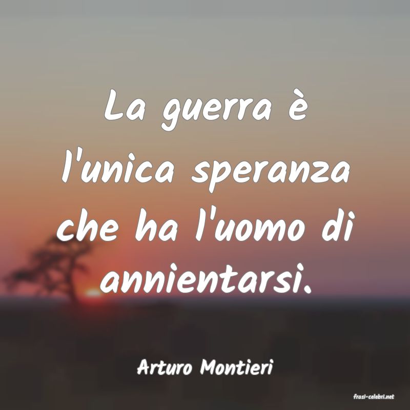 frasi di Arturo Montieri