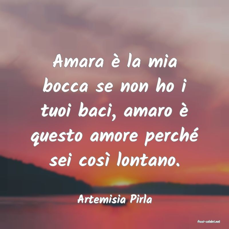 frasi di  Artemisia Pirla
