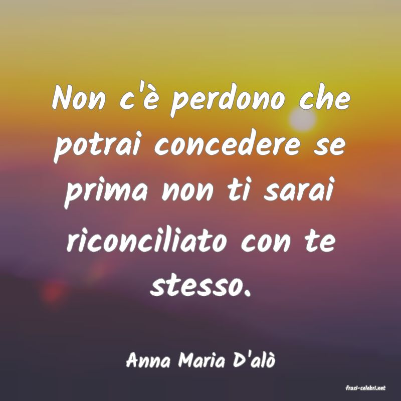 frasi di Anna Maria D'al