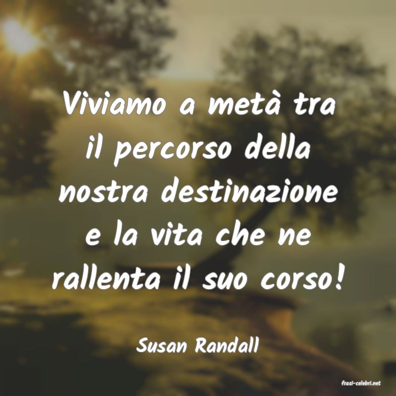 frasi di  Susan Randall
