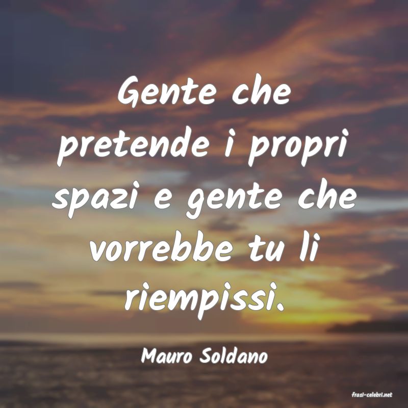 frasi di  Mauro Soldano
