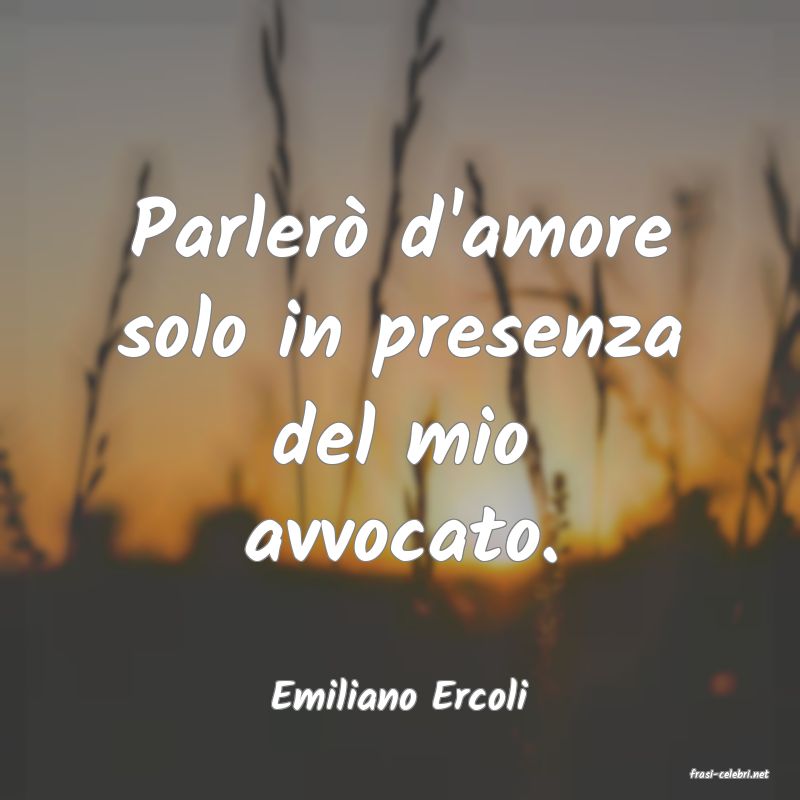 frasi di  Emiliano Ercoli
