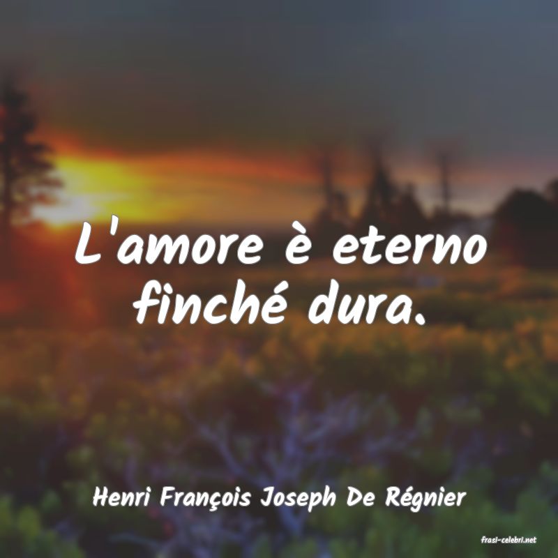 frasi di Henri Franois Joseph De Rgnier