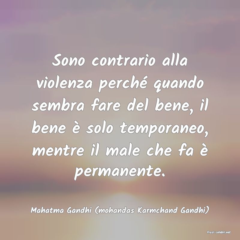 frasi di  Mahatma Gandhi (mohandas Karmchand Gandhi)
