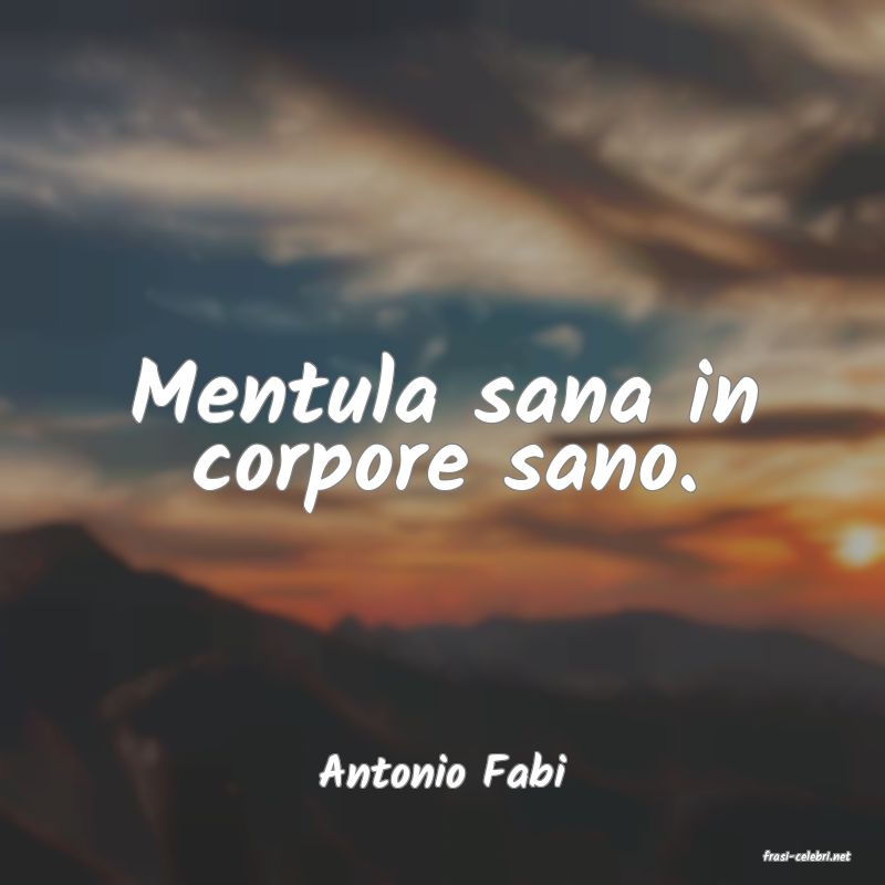 frasi di  Antonio Fabi

