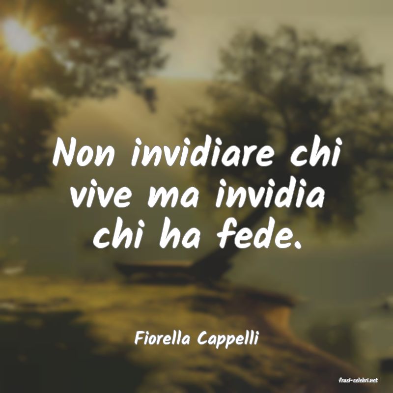 frasi di  Fiorella Cappelli
