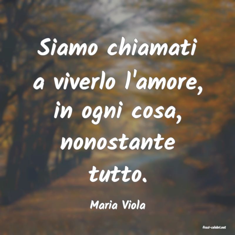 frasi di  Maria Viola
