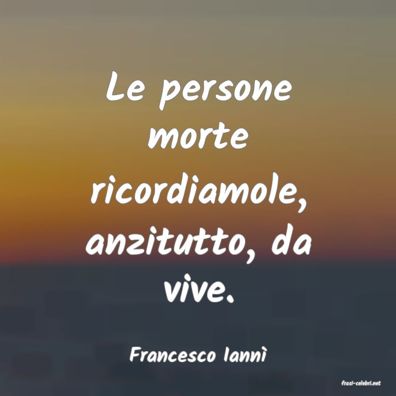 frasi di Francesco Iann�