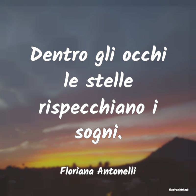frasi di  Floriana Antonelli
