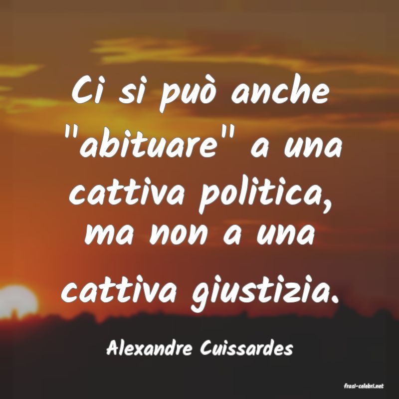 frasi di  Alexandre Cuissardes
