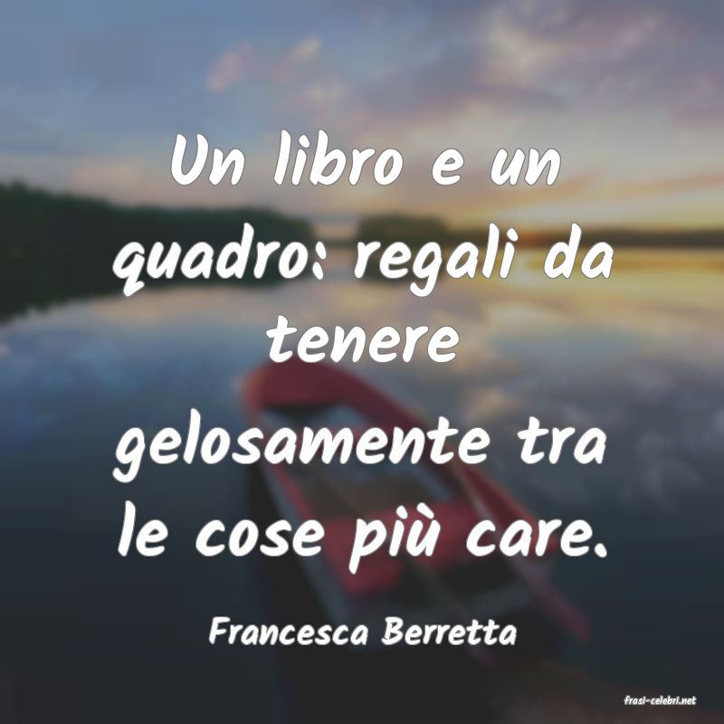 frasi di  Francesca Berretta
