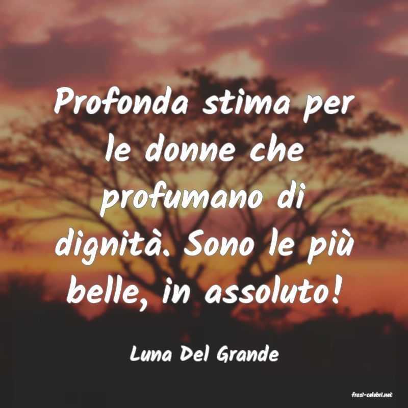 frasi di  Luna Del Grande
