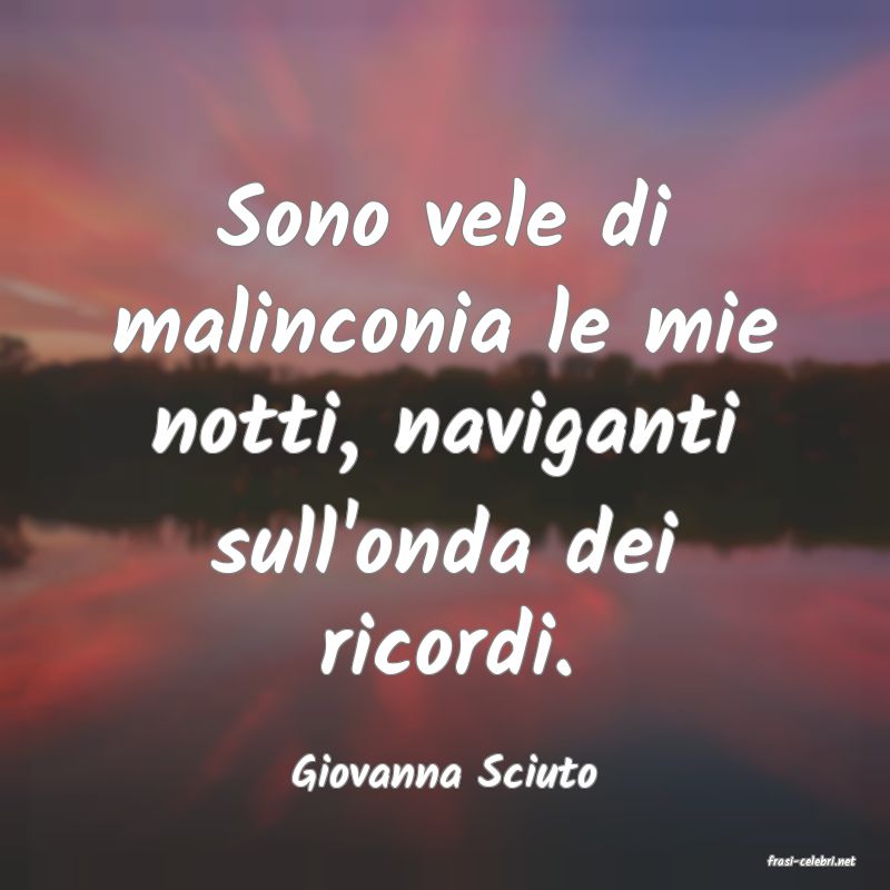 frasi di  Giovanna Sciuto
