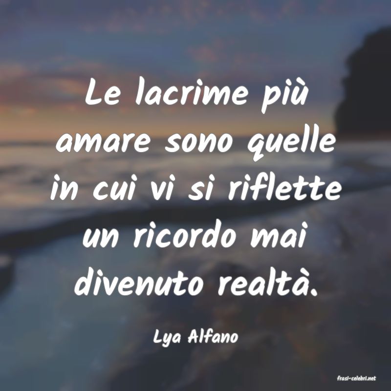 frasi di  Lya Alfano

