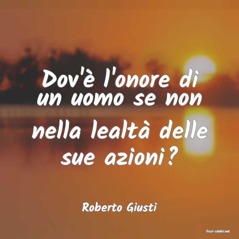 frasi di  Roberto Giusti
