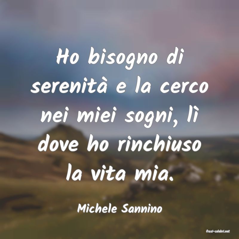 frasi di  Michele Sannino
