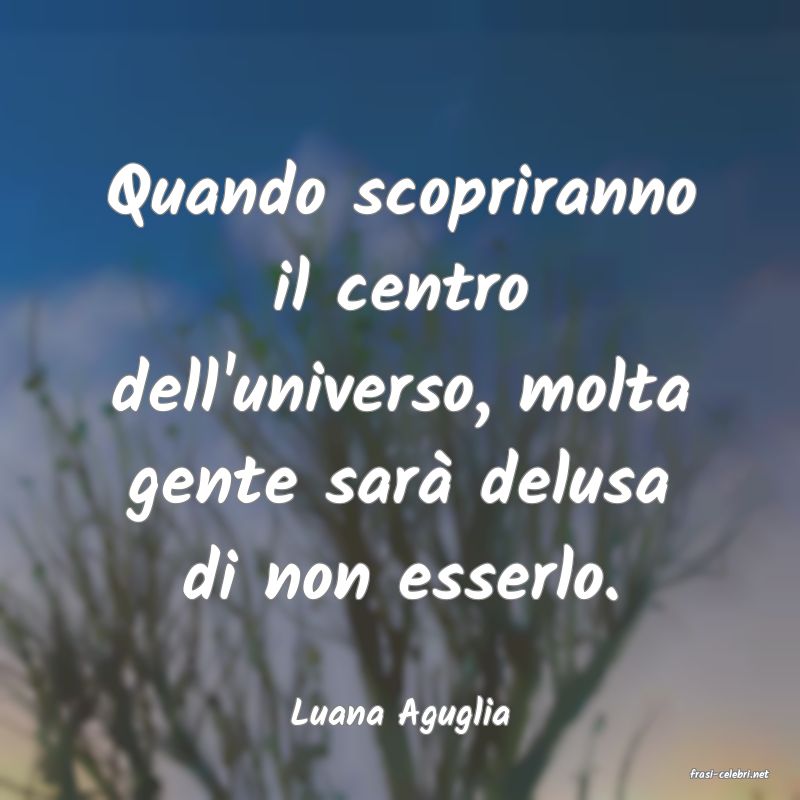 frasi di Luana Aguglia