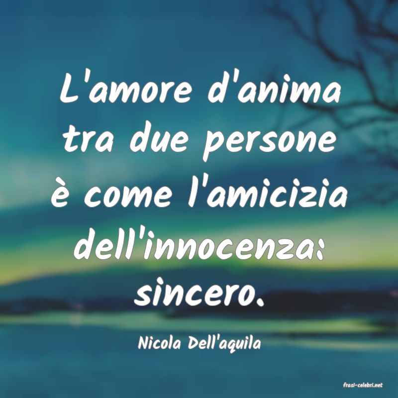 frasi di  Nicola Dell'aquila
