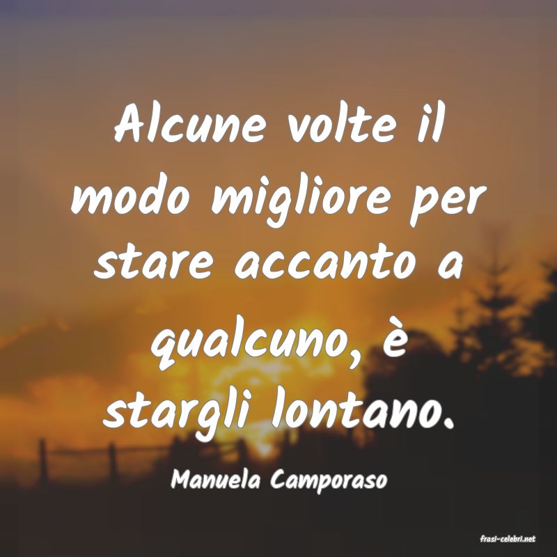 frasi di  Manuela Camporaso
