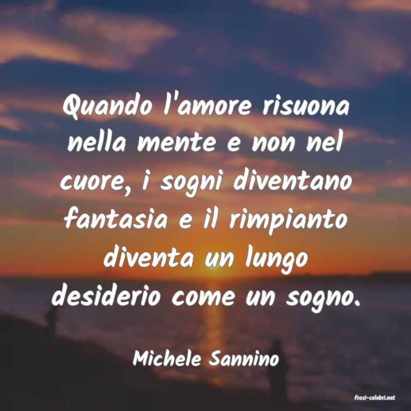 frasi di  Michele Sannino
