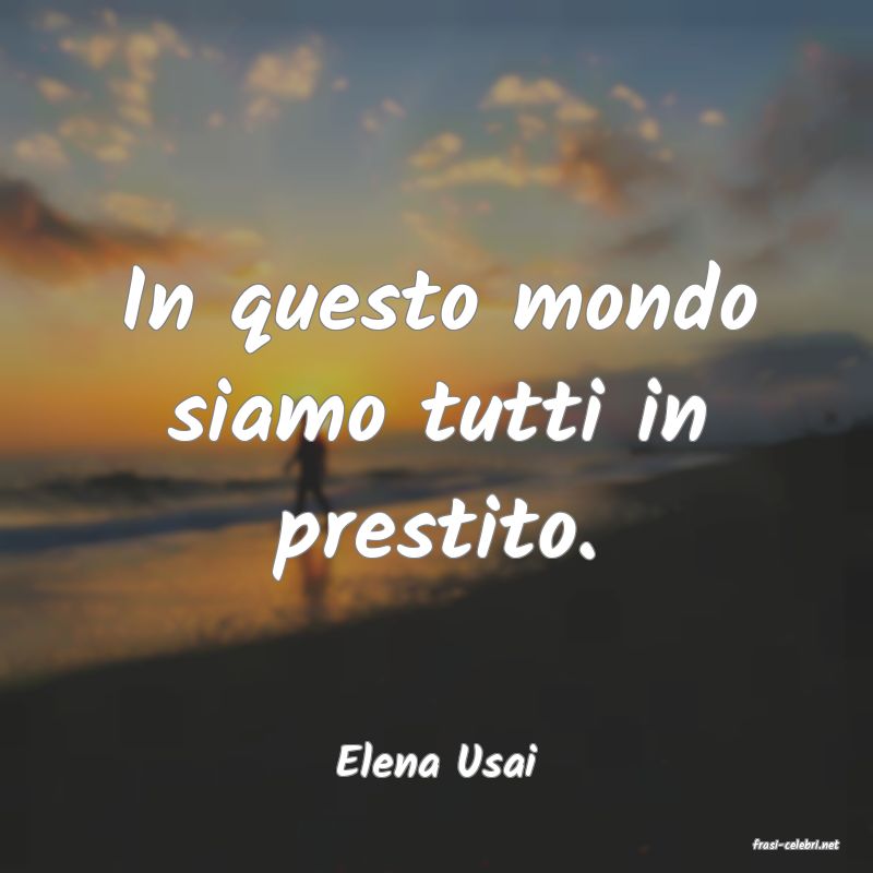 frasi di  Elena Usai
