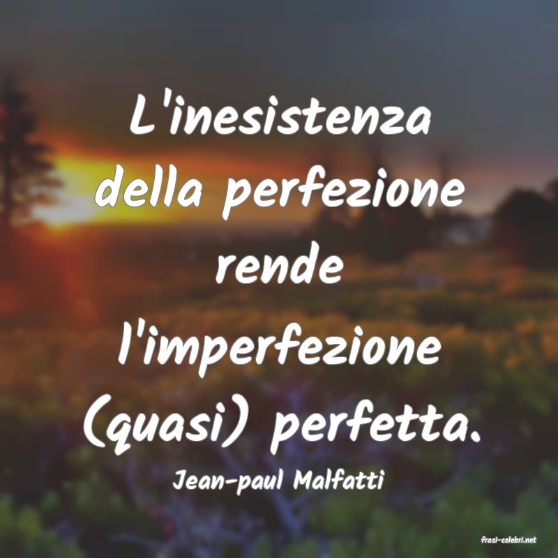 frasi di  Jean-paul Malfatti
