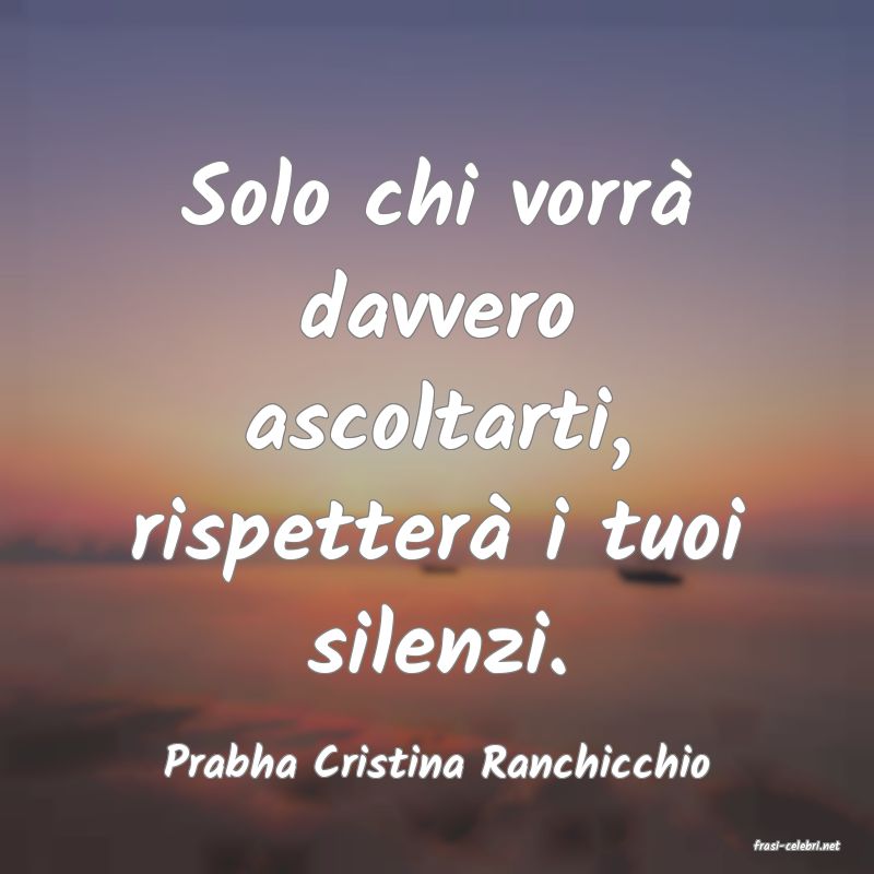 frasi di  Prabha Cristina Ranchicchio
