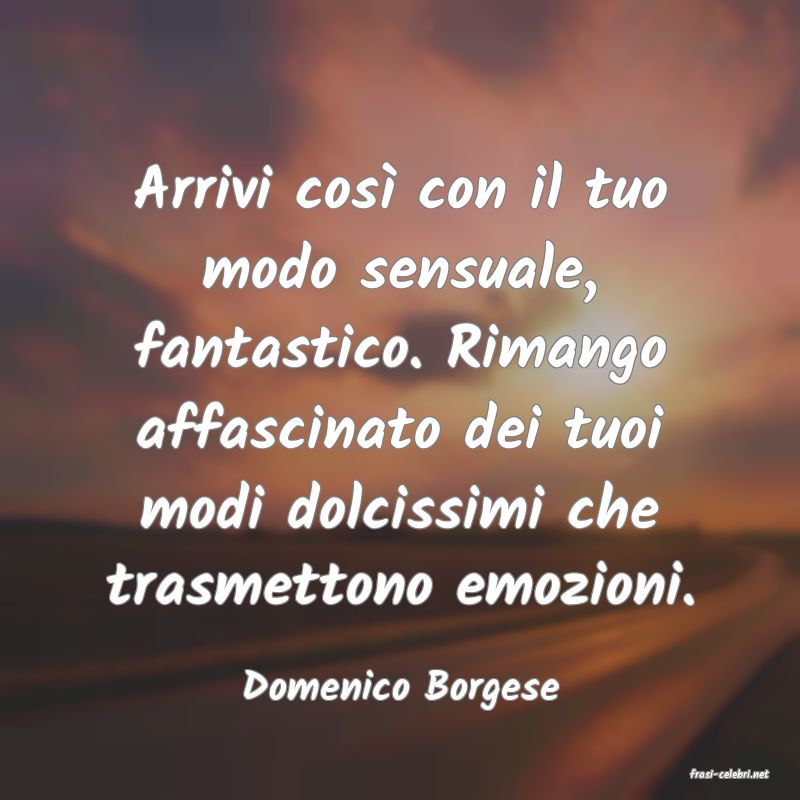 frasi di  Domenico Borgese
