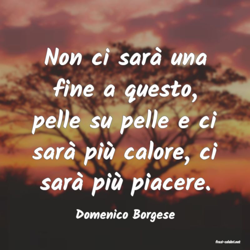 frasi di  Domenico Borgese
