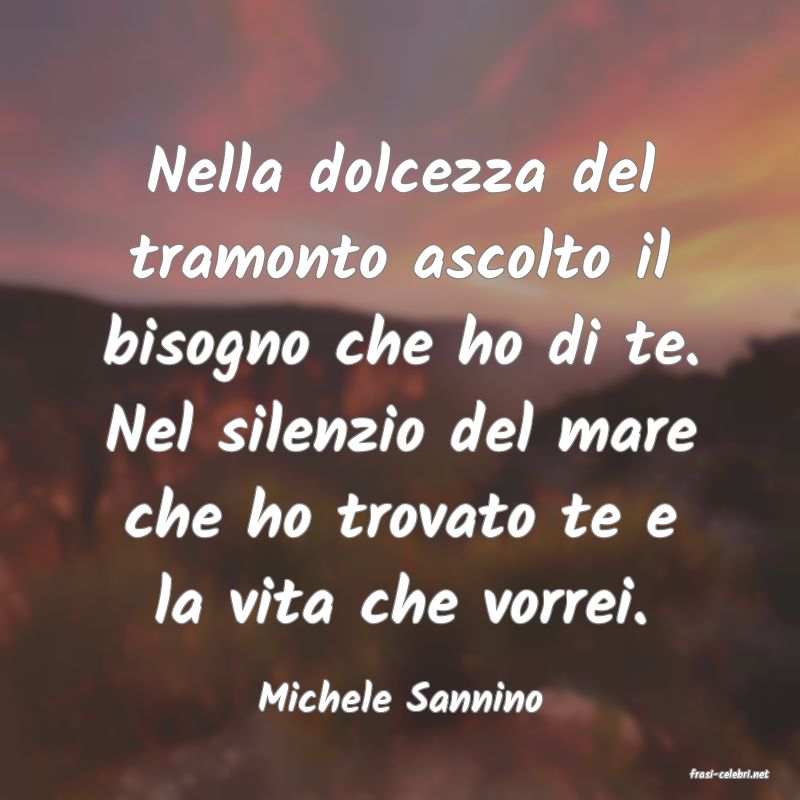 frasi di  Michele Sannino
