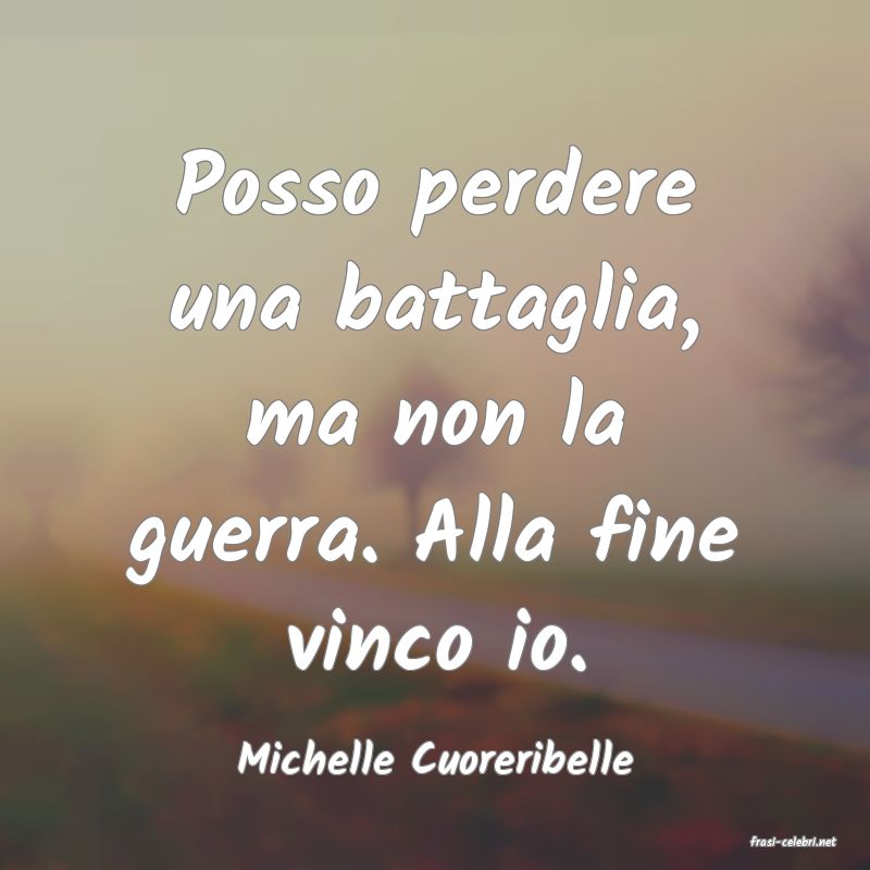 frasi di  Michelle Cuoreribelle
