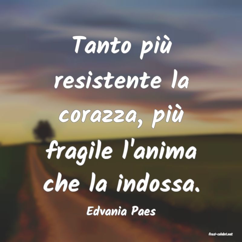 frasi di  Edvania Paes
