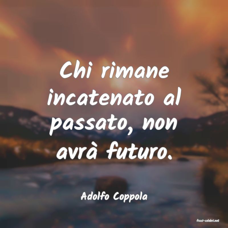 frasi di  Adolfo Coppola
