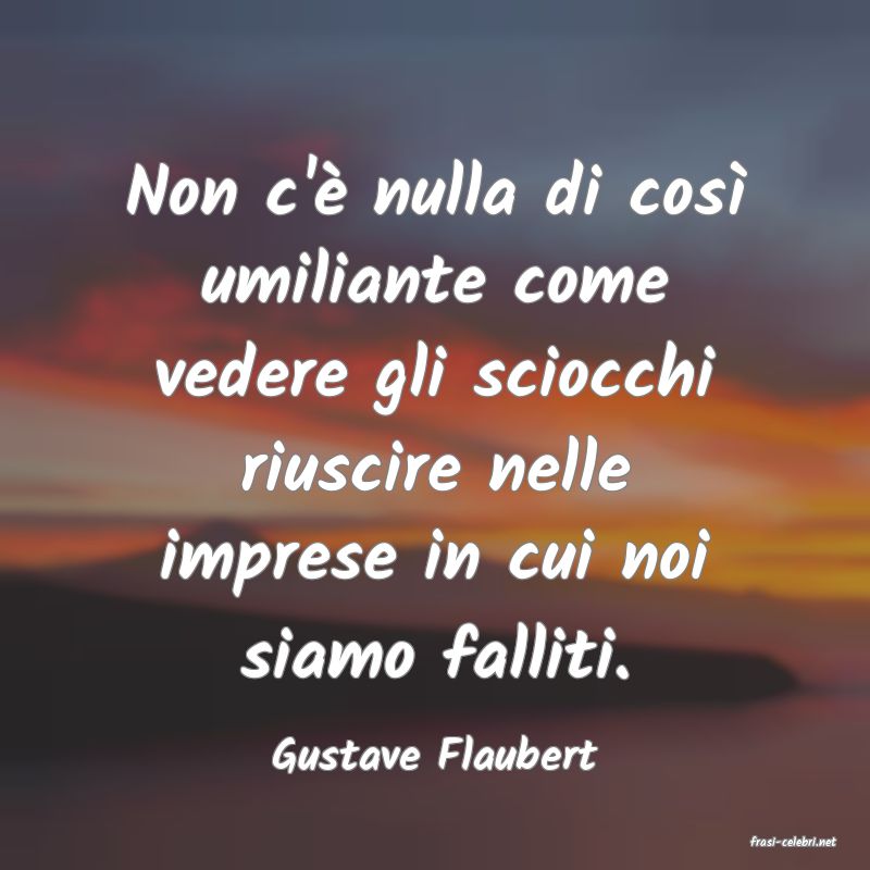 frasi di  Gustave Flaubert
