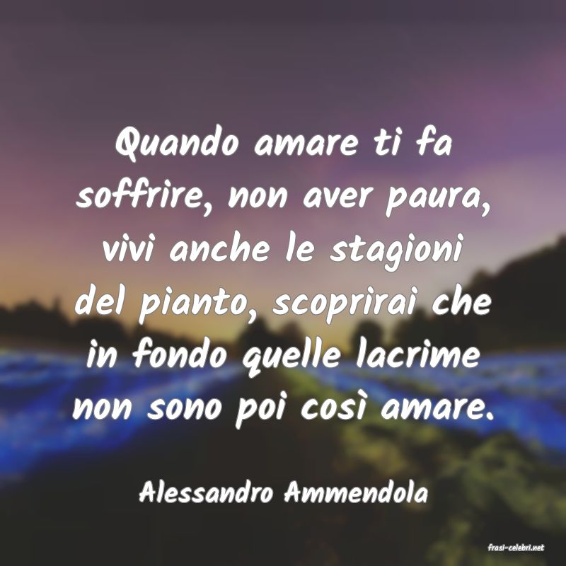 frasi di  Alessandro Ammendola
