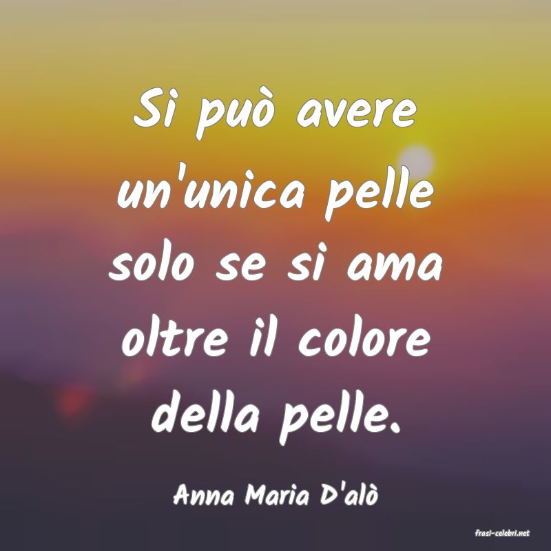 frasi di Anna Maria D'al