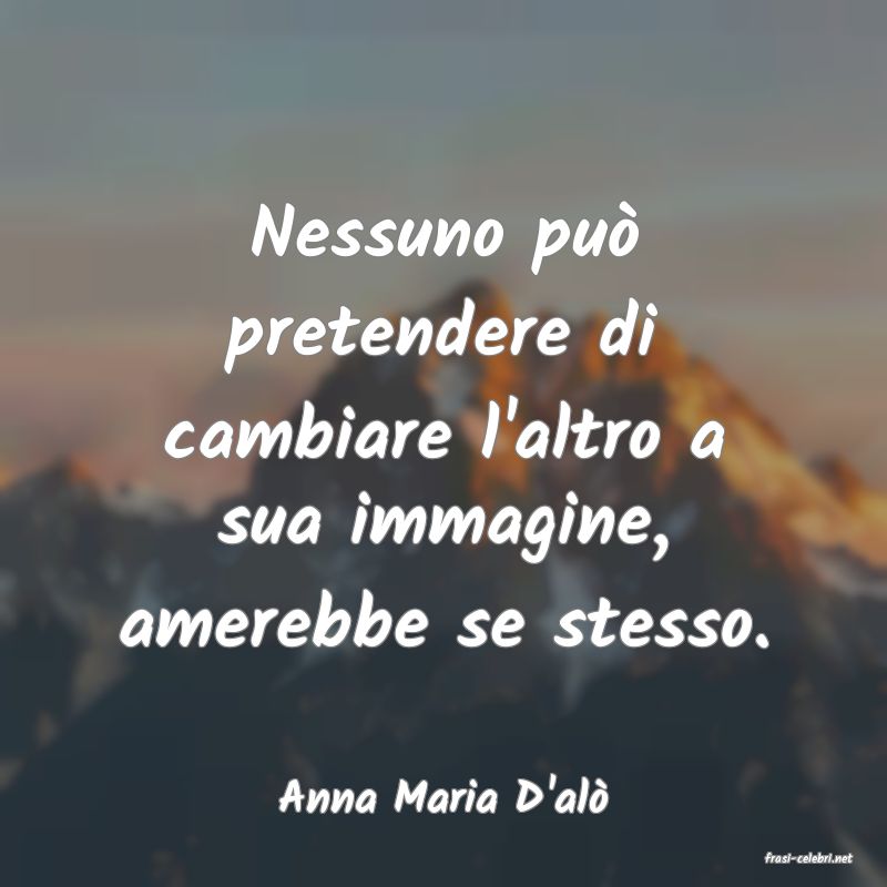 frasi di Anna Maria D'al�