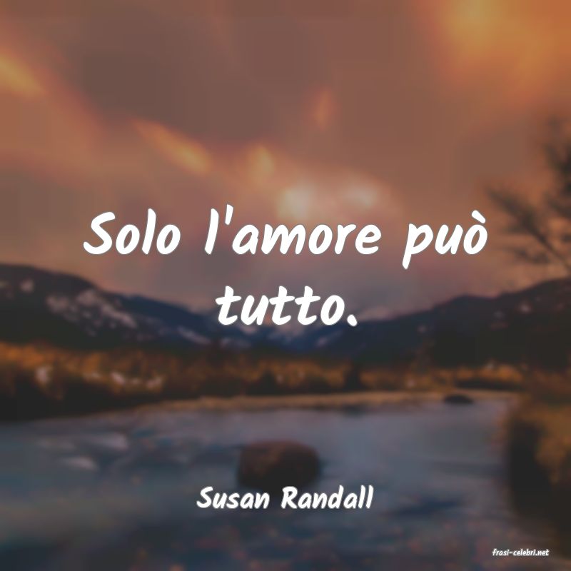 frasi di  Susan Randall
