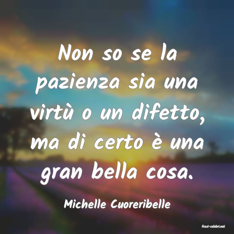 frasi di  Michelle Cuoreribelle

