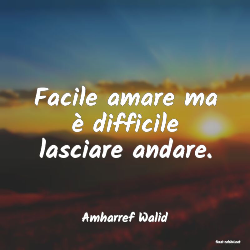 frasi di  Amharref Walid
