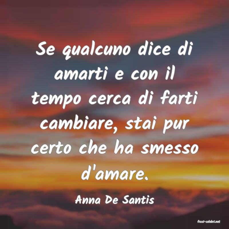 frasi di  Anna De Santis
