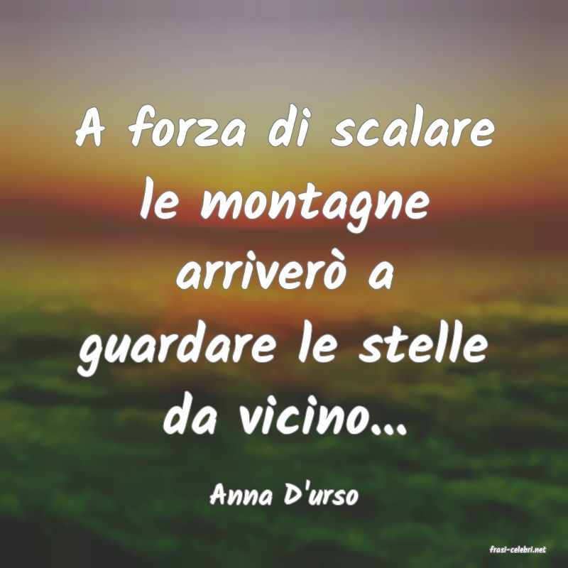 frasi di  Anna D'urso
