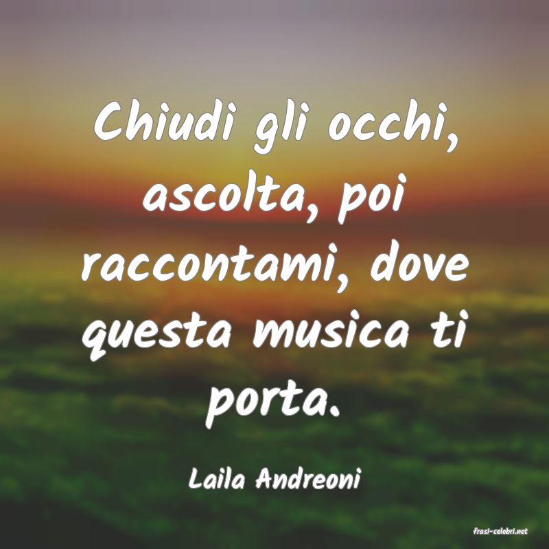 frasi di  Laila Andreoni
