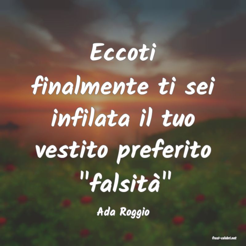 frasi di  Ada Roggio
