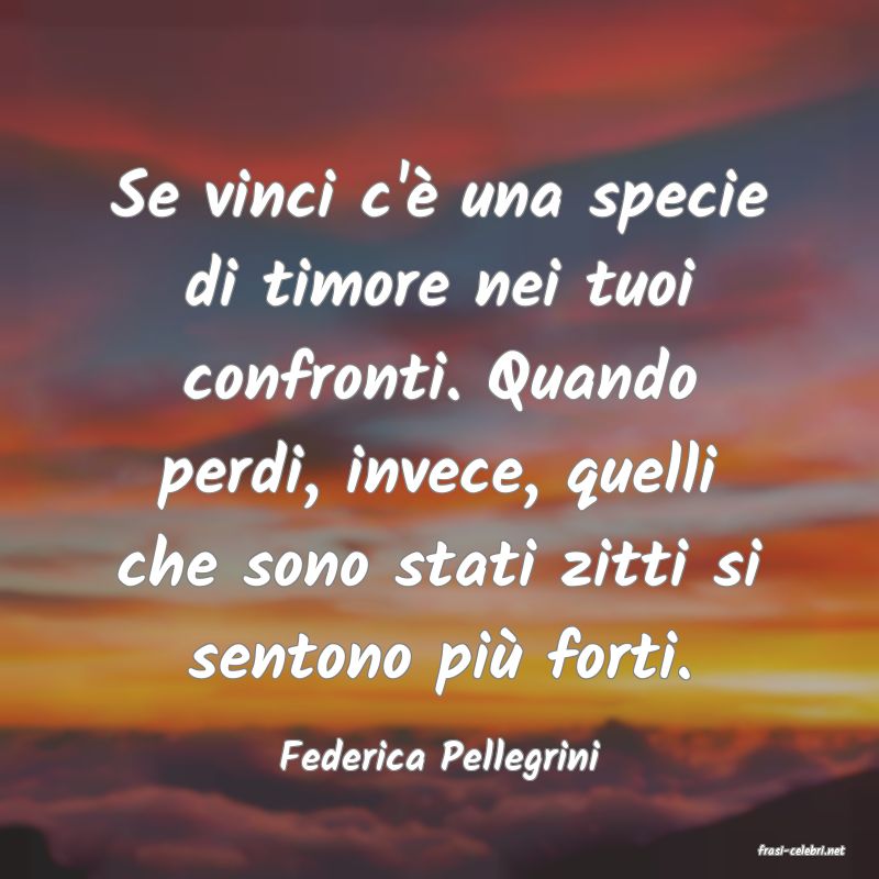 frasi di  Federica Pellegrini
