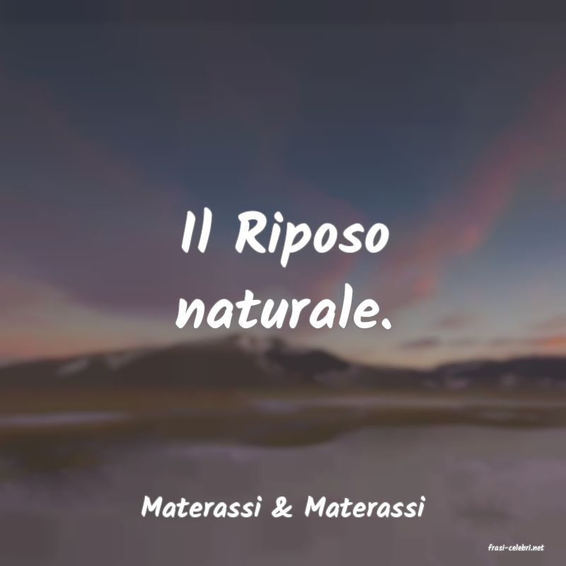 frasi di Materassi & Materassi