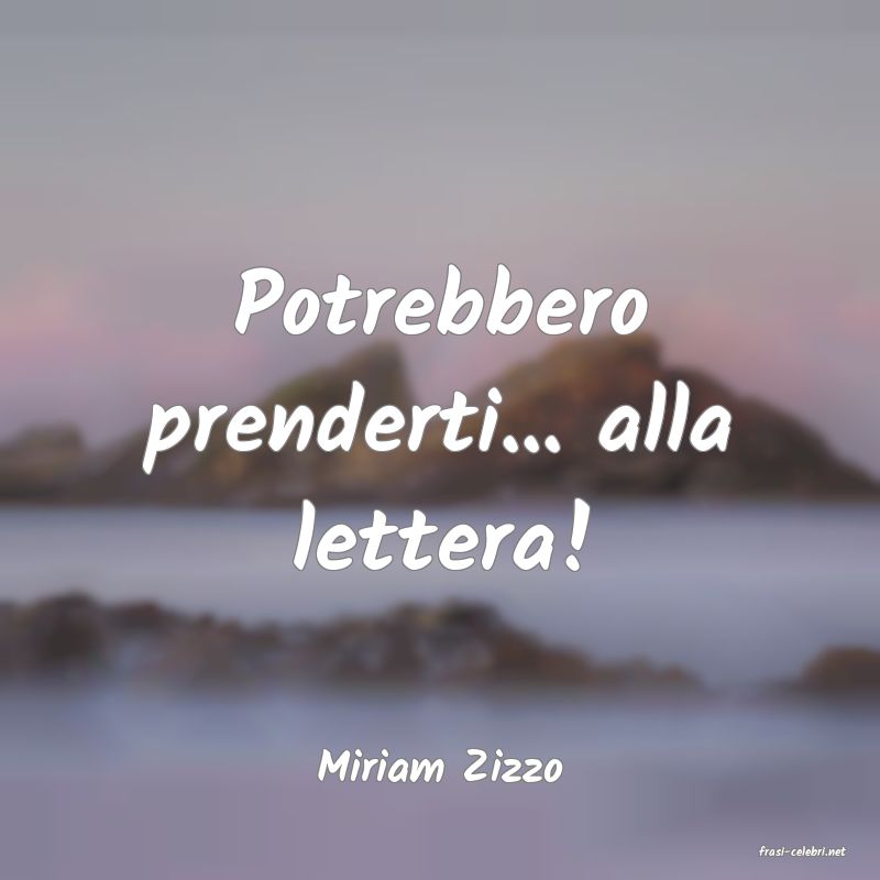 frasi di  Miriam Zizzo
