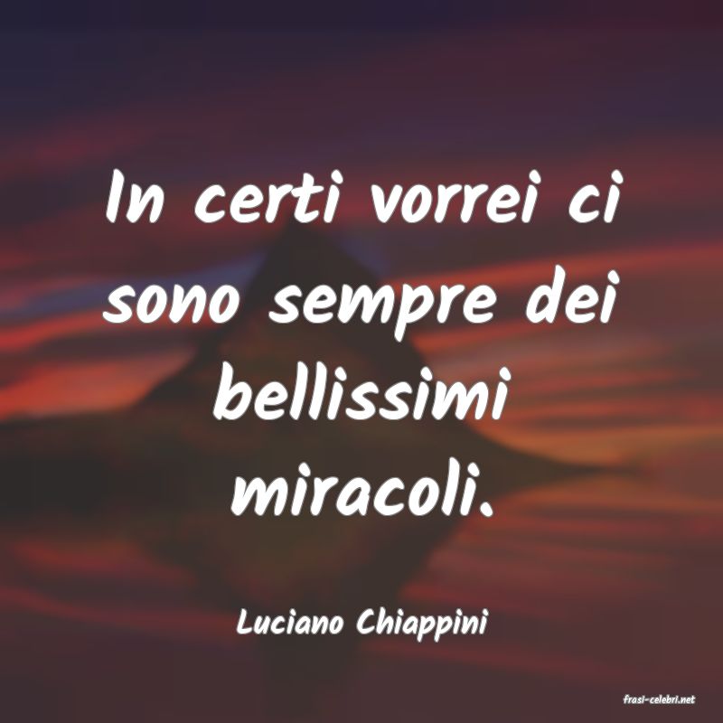 frasi di  Luciano Chiappini
