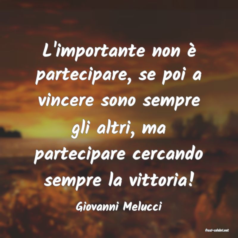 frasi di  Giovanni Melucci
