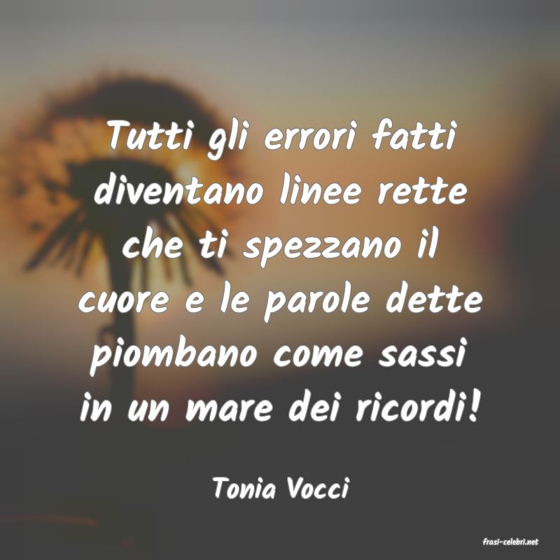 frasi di  Tonia Vocci
